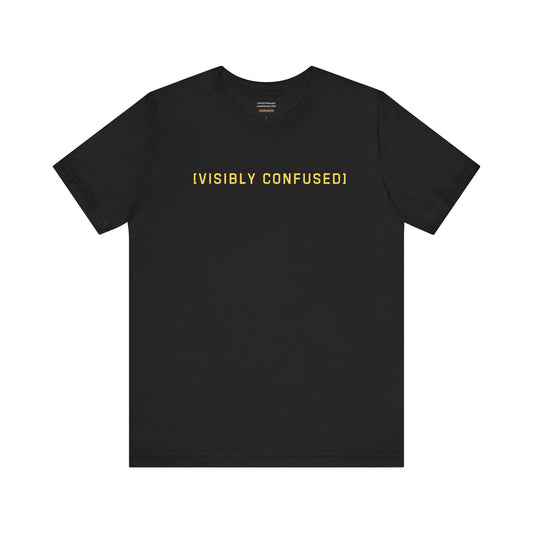 Unisex t-shirt with "Visibly confused" print