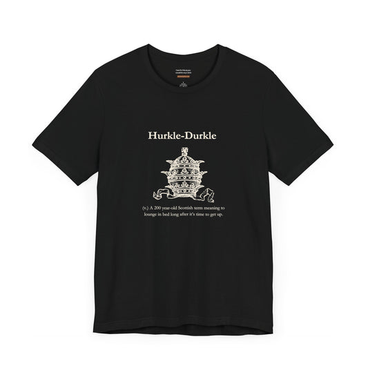 Unisex t-shirt with "Hurkle-durkle" print