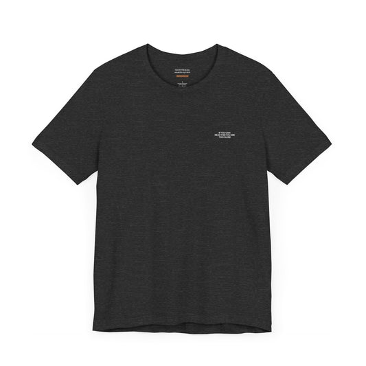 Unisex t-shirt with "Too close" print