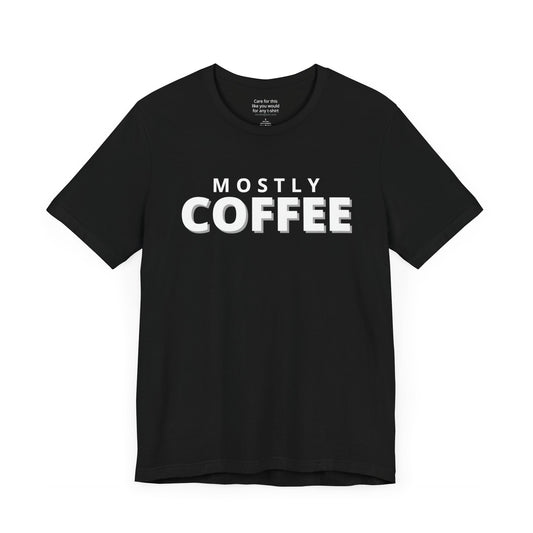 Unisex t-shirt with "Mostly coffee" print