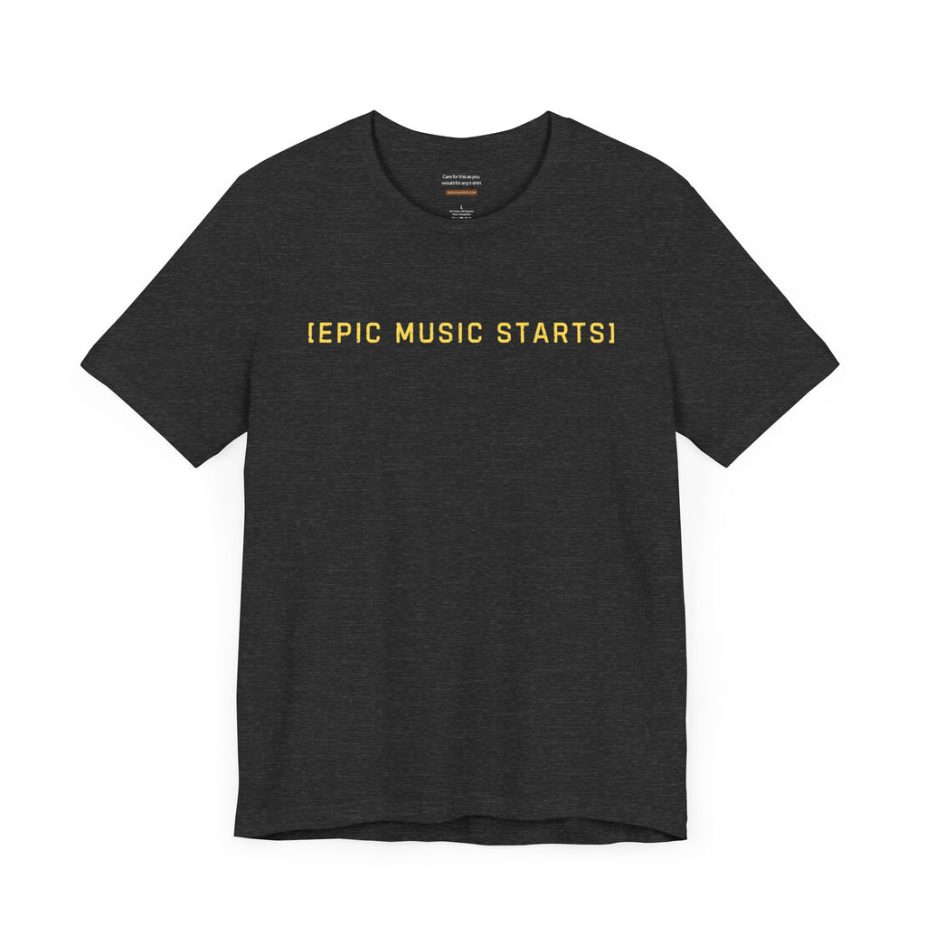 Epic music starts t-shirt