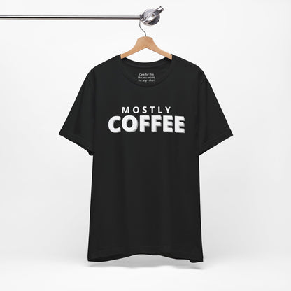 Unisex t-shirt with "Mostly coffee" print