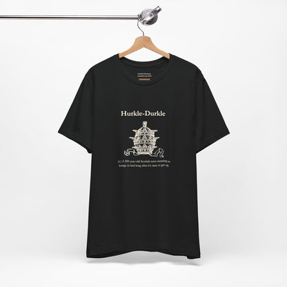 Unisex t-shirt with "Hurkle-durkle" print