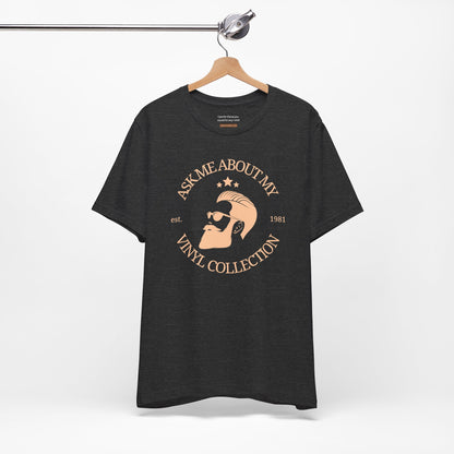 Unisex t-shirt with "Ask me about my vinyl collection" print