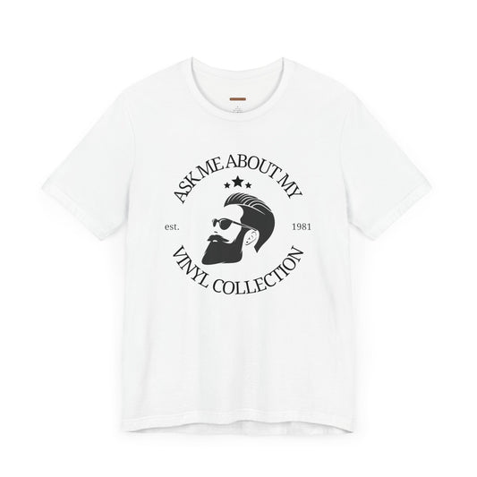 Unisex t-shirt with "Ask me about my vinyl collection" print