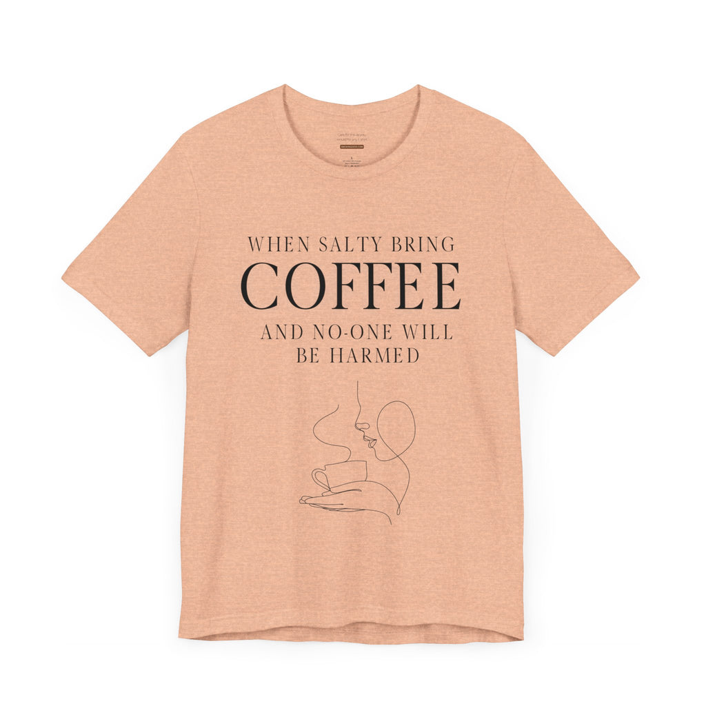 Prettier When salty bring coffee t-shirt