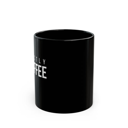 Black 11 oz ceramic mug with "Mostly coffee" print