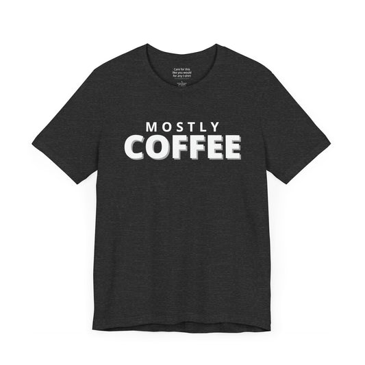 Unisex t-shirt with "Mostly coffee" print