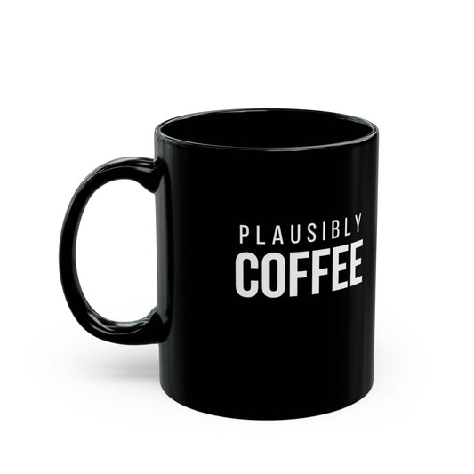 Black 11 oz ceramic mug with "Plausibly Coffee" print