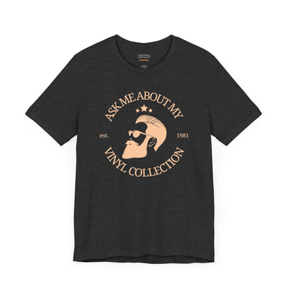 Unisex t-shirt with "Ask me about my vinyl collection" print