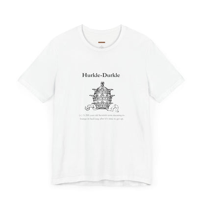 Unisex t-shirt with "Hurkle-durkle" print