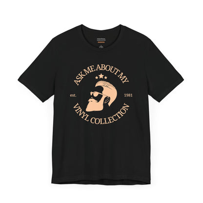 Unisex t-shirt with "Ask me about my vinyl collection" print