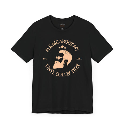 Unisex t-shirt with "Ask me about my vinyl collection" print