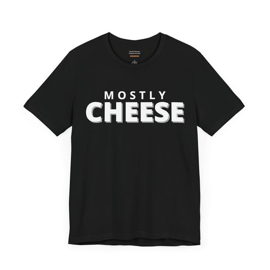 Unisex t-shirt with "Mostly cheese" print