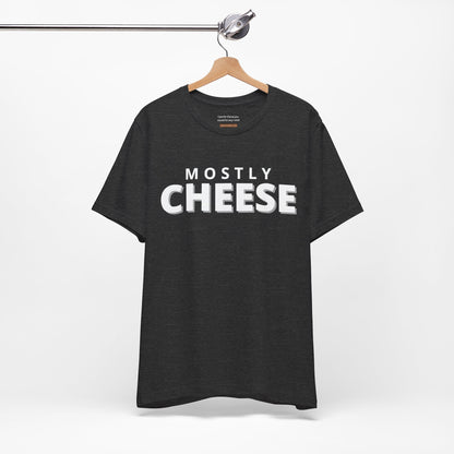 Unisex t-shirt with "Mostly cheese" print