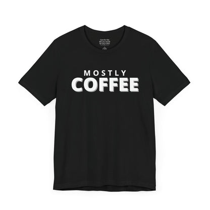 Unisex t-shirt with "Mostly coffee" print