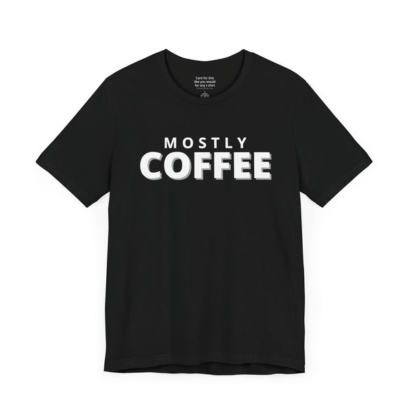 Mostly coffee t-shirt