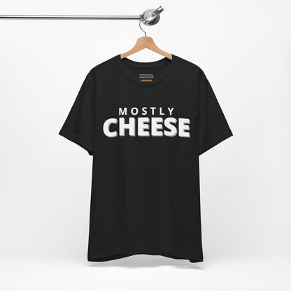 Unisex t-shirt with "Mostly cheese" print