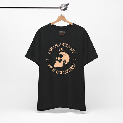 Unisex t-shirt with "Ask me about my vinyl collection" print