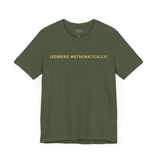 Unisex t-shirt with "Sobbing mathematically" print