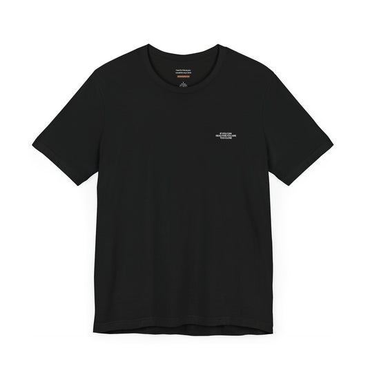 Unisex t-shirt with "Too close" print
