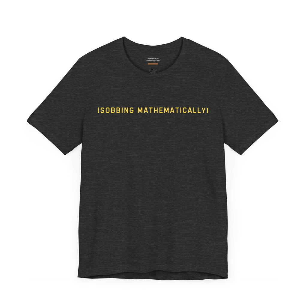 Sobbing mathematically t-shirt