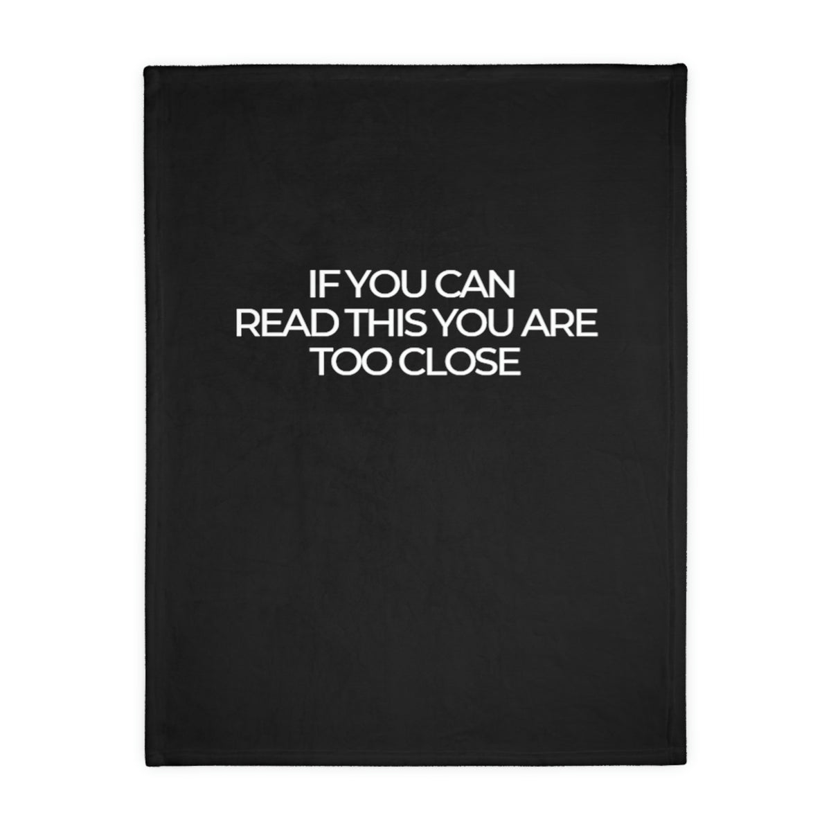 Two-sided printed blanket with "Too close" print